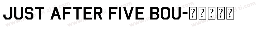 Just After Five Bou字体转换